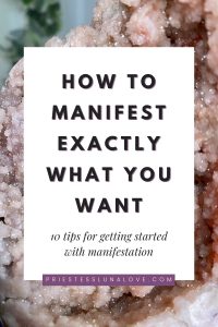 How to manifest exactly what you want and 10 tips how to fix it.